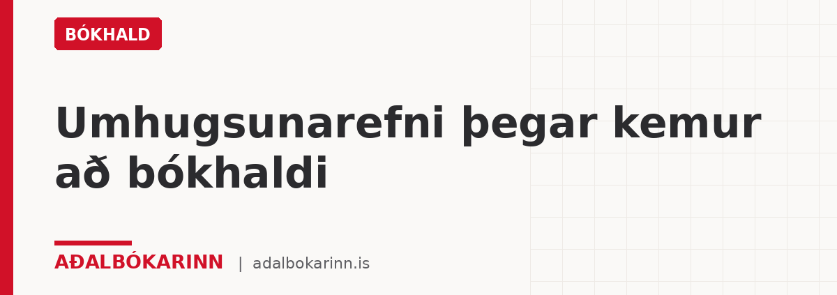 Umhugsunarefni þegar kemur að bókhaldi