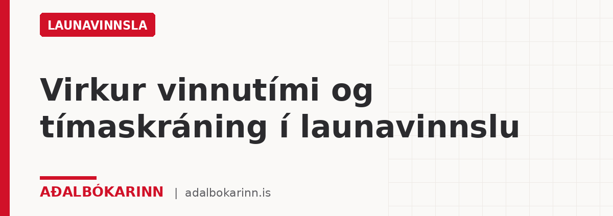 Virkur vinnutími og tímaskráning í launavinnslu