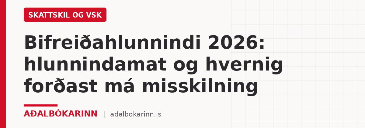 Bifreiðahlunnindi 2026: hlunnindamat og hvernig forðast má misskilning