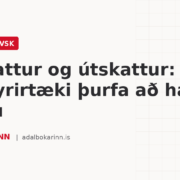 Innskattur og útskattur: það sem fyrirtæki þurfa að hafa á hreinu