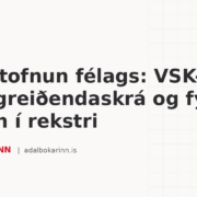 Eftir stofnun félags: VSK-skrá, launagreiðendaskrá og fyrstu skrefin í rekstri