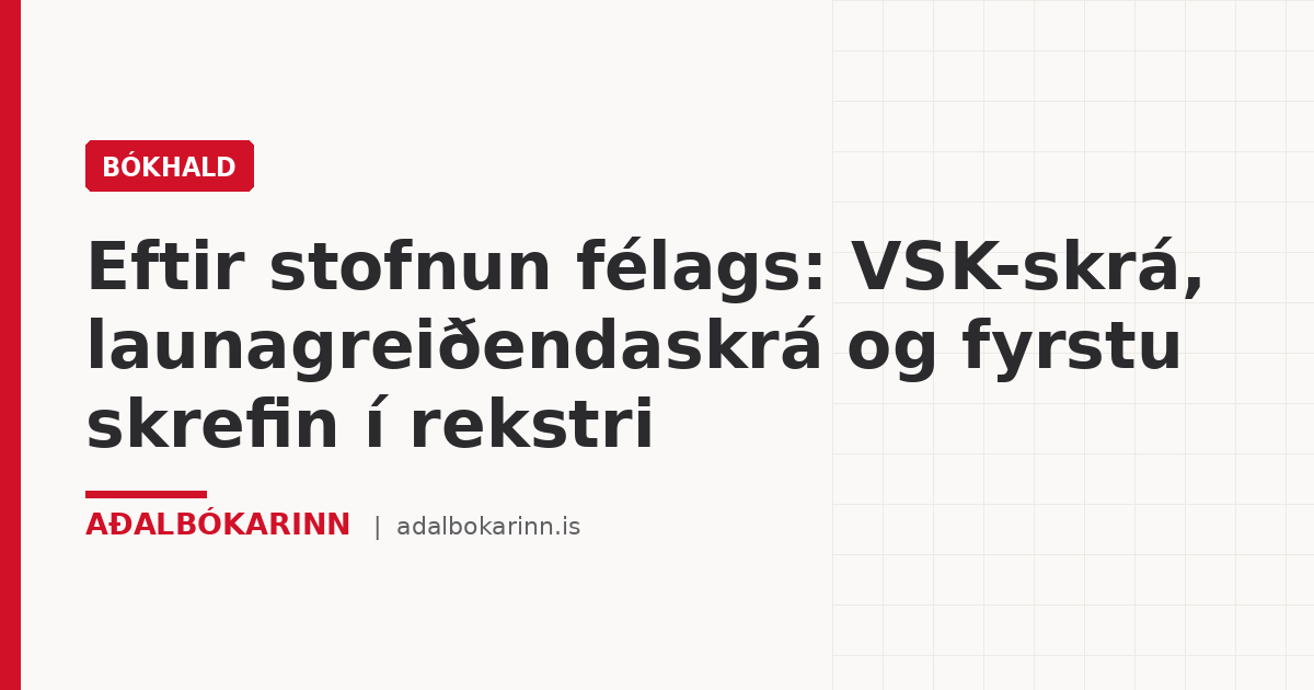 Eftir stofnun félags: VSK-skrá, launagreiðendaskrá og fyrstu skrefin í rekstri