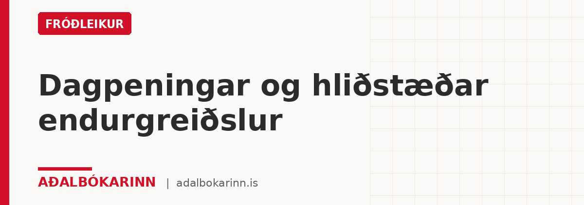 Dagpeningar og hliðstæðar endurgreiðslur