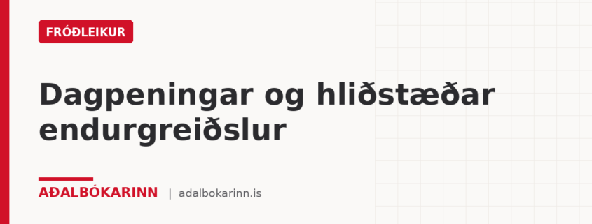 Dagpeningar og hliðstæðar endurgreiðslur