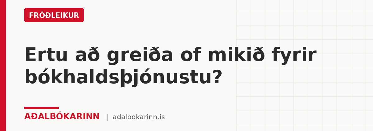 Ertu að greiða of mikið fyrir bókhaldsþjónustu?